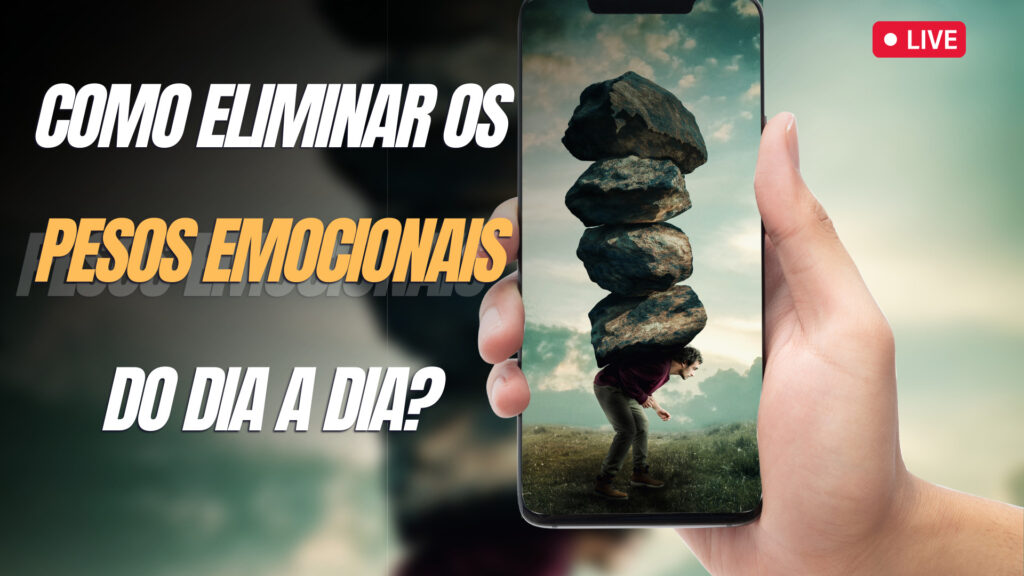 como eliminar os pesos emocionais do dia a dia